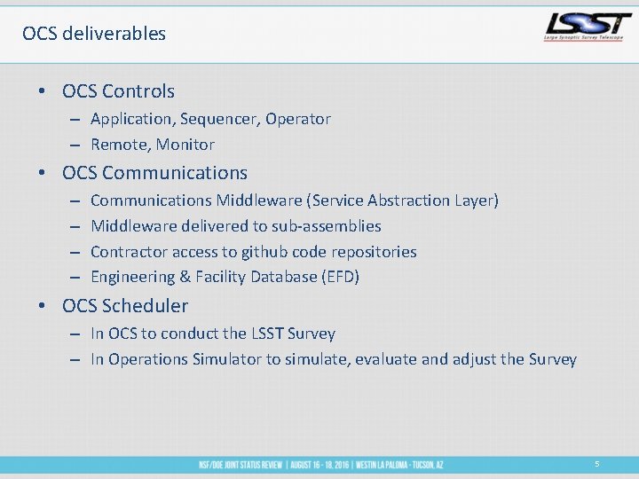 OCS deliverables • OCS Controls – Application, Sequencer, Operator – Remote, Monitor • OCS
