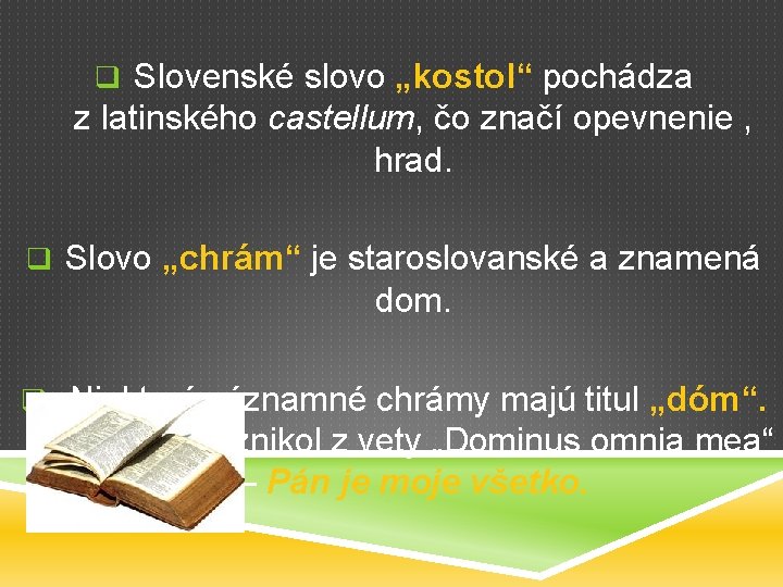 q Slovenské slovo „kostol“ pochádza z latinského castellum, čo značí opevnenie , hrad. q