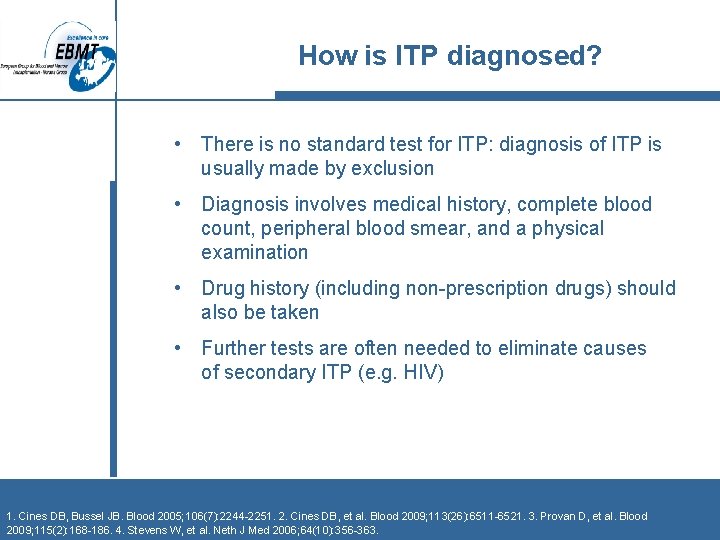 How is ITP diagnosed? • There is no standard test for ITP: diagnosis of