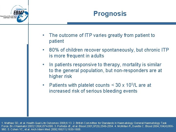 Prognosis • The outcome of ITP varies greatly from patient to patient • 80%