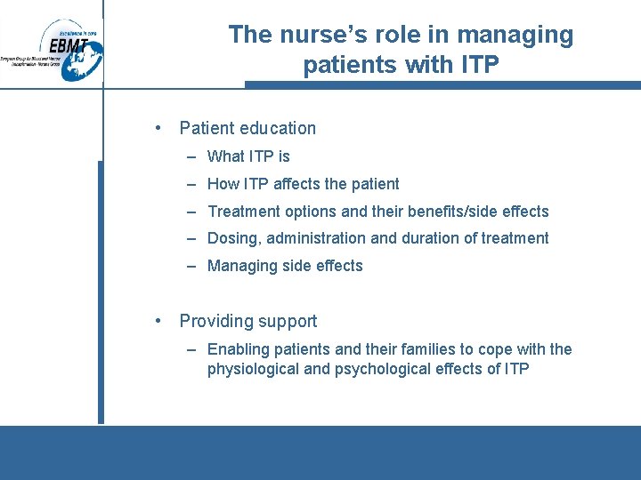 The nurse’s role in managing patients with ITP • Patient education – What ITP