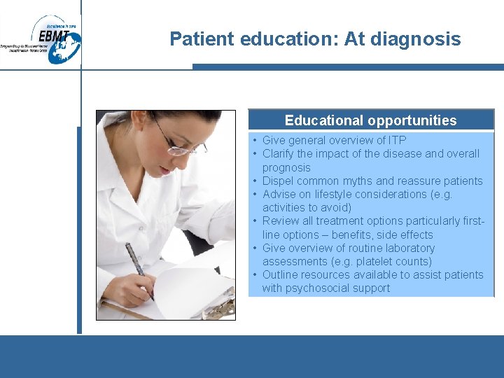 Patient education: At diagnosis Educational opportunities • Give general overview of ITP • Clarify