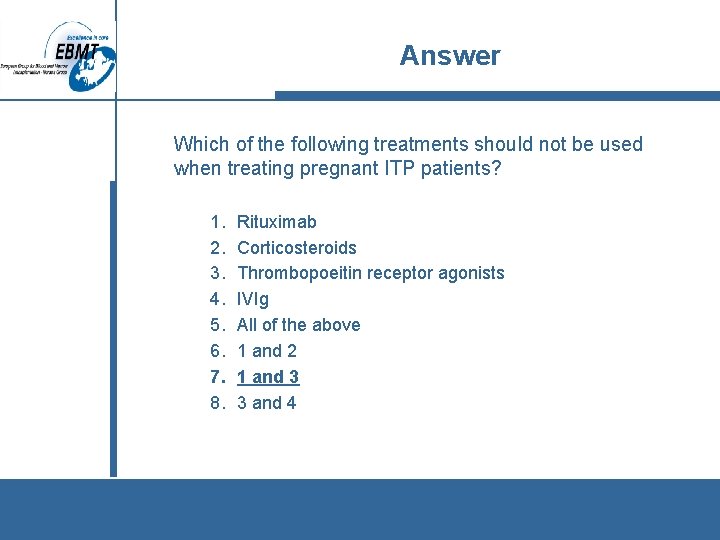 Answer Which of the following treatments should not be used when treating pregnant ITP