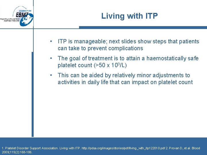 Living with ITP • ITP is manageable; next slides show steps that patients can