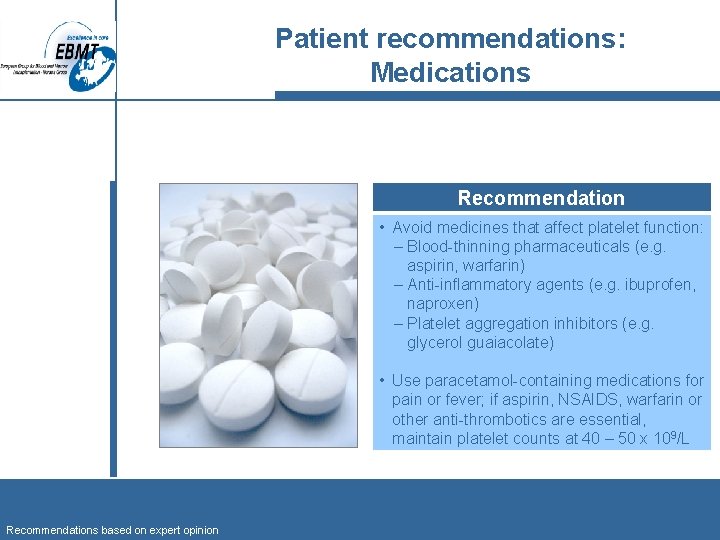 Patient recommendations: Medications Recommendation • Avoid medicines that affect platelet function: ‒ Blood-thinning pharmaceuticals