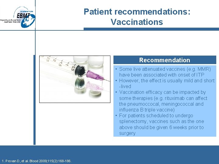 Patient recommendations: Vaccinations Recommendation • Some live attenuated vaccines (e. g. MMR) have been