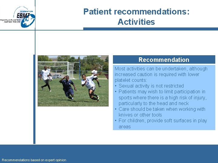 Patient recommendations: Activities Recommendation Most activities can be undertaken, although increased caution is required