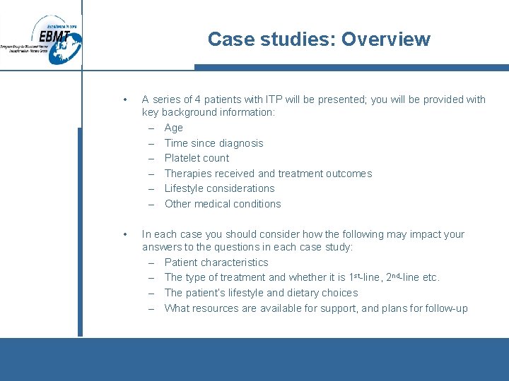 Case studies: Overview • A series of 4 patients with ITP will be presented;
