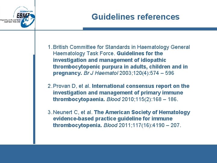 Guidelines references 1. British Committee for Standards in Haematology General Haematology Task Force. Guidelines