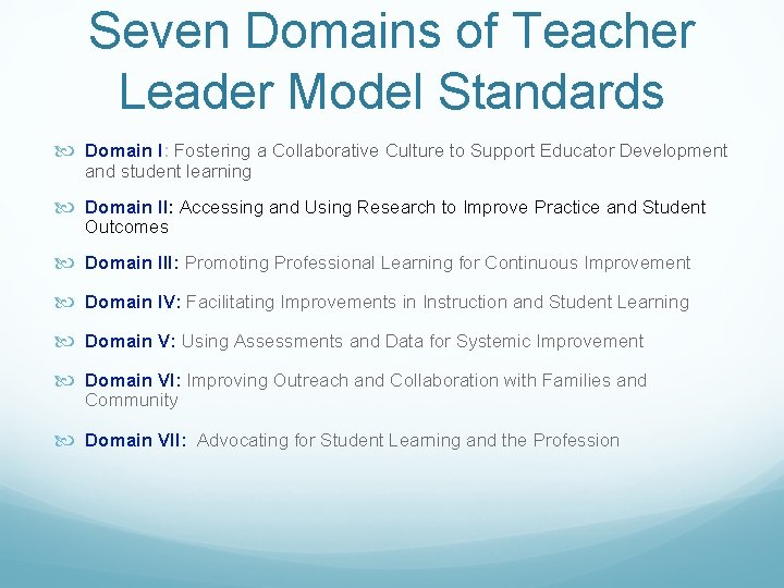 Seven Domains of Teacher Leader Model Standards Domain I: Fostering a Collaborative Culture to