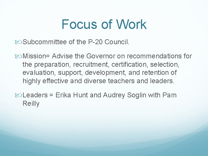Focus of Work Subcommittee of the P-20 Council. Mission= Advise the Governor on recommendations