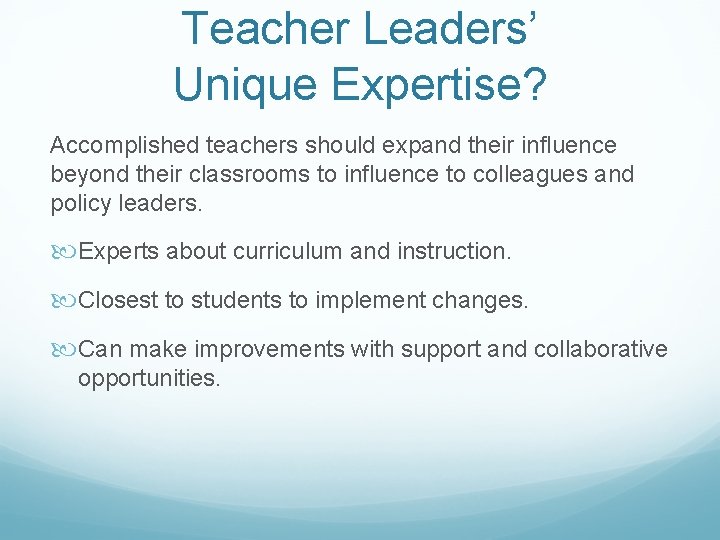 Teacher Leaders’ Unique Expertise? Accomplished teachers should expand their influence beyond their classrooms to