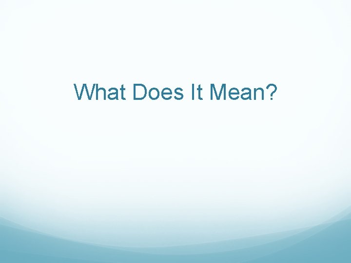 What Does It Mean? 