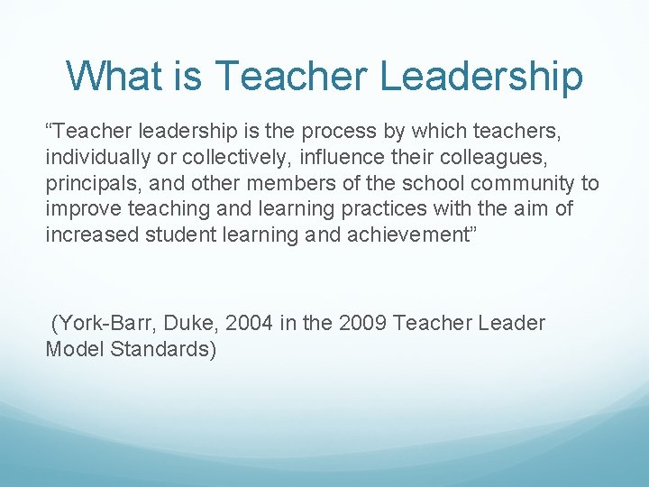 What is Teacher Leadership “Teacher leadership is the process by which teachers, individually or