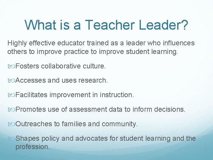 What is a Teacher Leader? Highly effective educator trained as a leader who influences