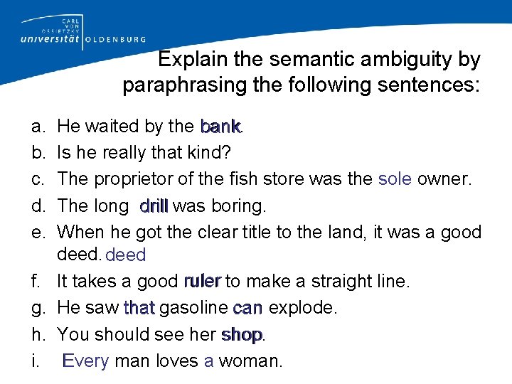 Explain the semantic ambiguity by paraphrasing the following sentences: a. b. c. d. e.