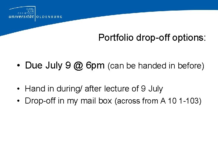Portfolio drop-off options: • Due July 9 @ 6 pm (can be handed in