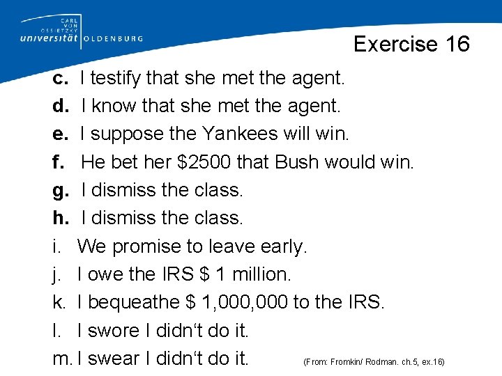 Exercise 16 c. I testify that she met the agent. d. I know that