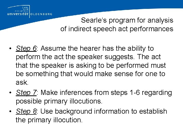 Searle‘s program for analysis of indirect speech act performances • Step 6: Assume the