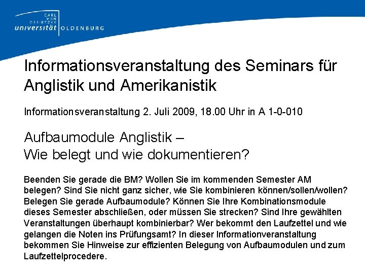 Informationsveranstaltung des Seminars für Anglistik und Amerikanistik Informationsveranstaltung 2. Juli 2009, 18. 00 Uhr