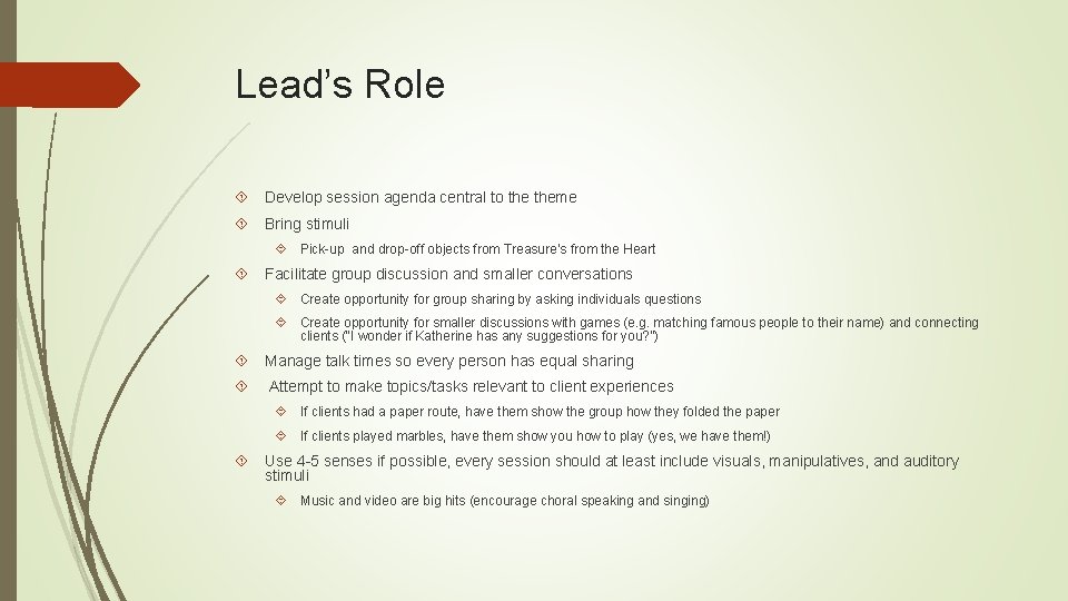 Lead’s Role Develop session agenda central to theme Bring stimuli Pick-up and drop-off objects