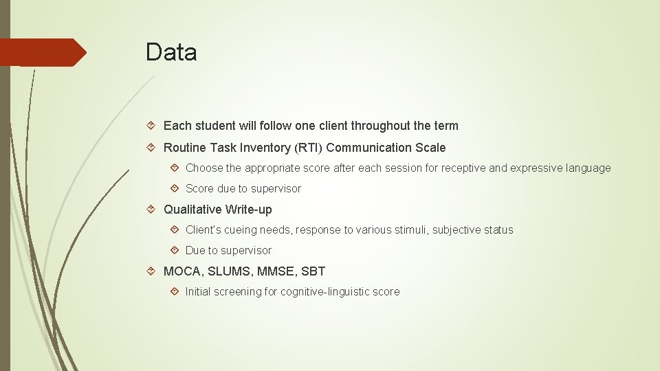 Data Each student will follow one client throughout the term Routine Task Inventory (RTI)