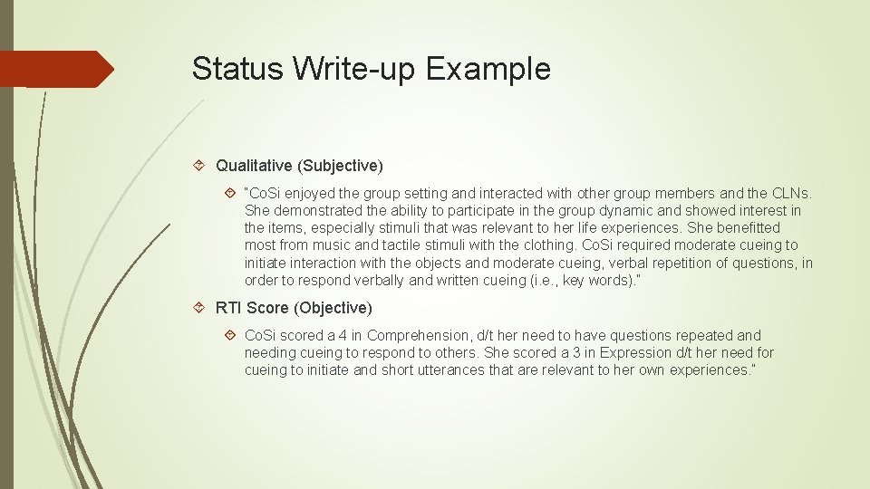 Status Write-up Example Qualitative (Subjective) “Co. Si enjoyed the group setting and interacted with