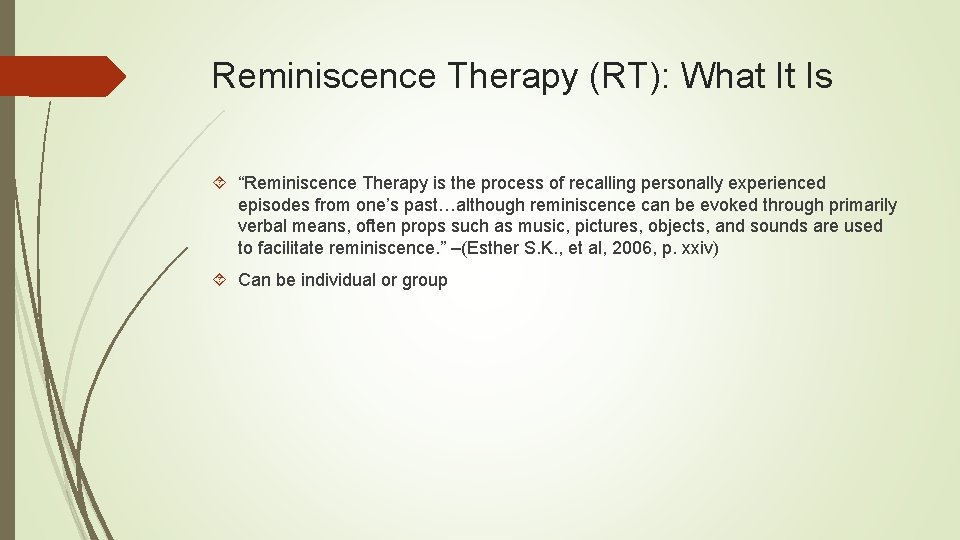 Reminiscence Therapy (RT): What It Is “Reminiscence Therapy is the process of recalling personally