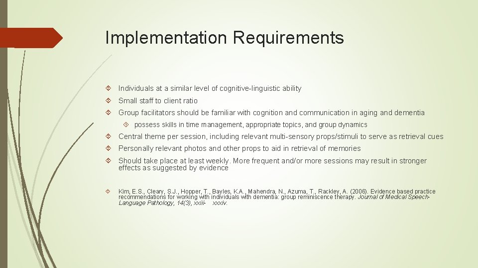 Implementation Requirements Individuals at a similar level of cognitive-linguistic ability Small staff to client
