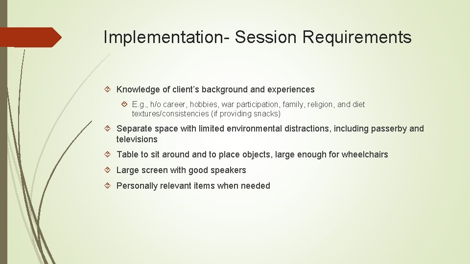 Implementation- Session Requirements Knowledge of client’s background and experiences E. g. , h/o career,
