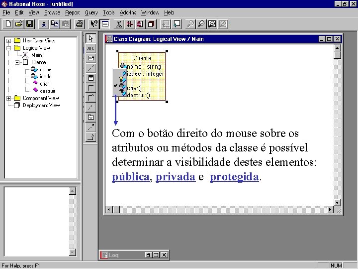 Com o botão direito do mouse sobre os atributos ou métodos da classe é