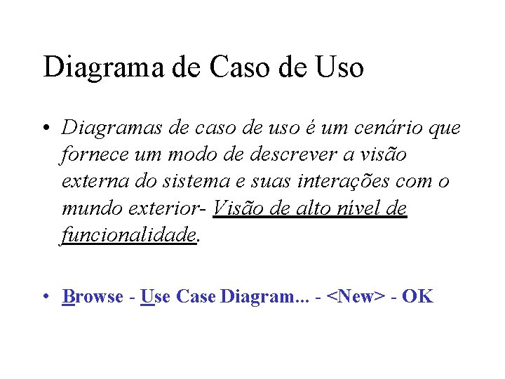 Diagrama de Caso de Uso • Diagramas de caso de uso é um cenário