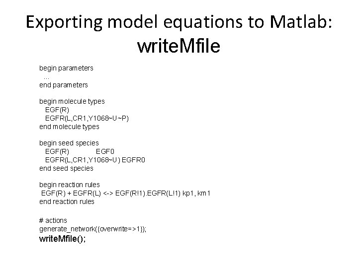 Exporting model equations to Matlab: write. Mfile begin parameters … end parameters begin molecule