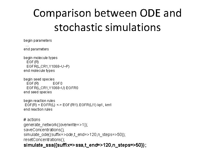 Comparison between ODE and stochastic simulations begin parameters … end parameters begin molecule types