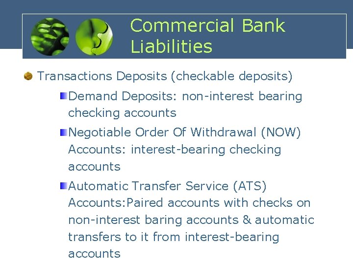 Commercial Bank Liabilities Transactions Deposits (checkable deposits) Demand Deposits: non-interest bearing checking accounts Negotiable