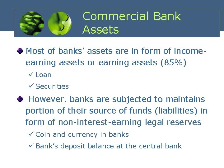 Commercial Bank Assets Most of banks’ assets are in form of incomeearning assets or