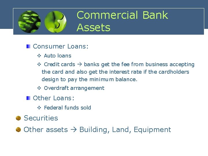 Commercial Bank Assets Consumer Loans: v Auto loans v Credit cards banks get the