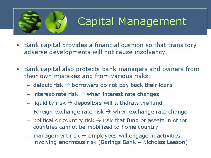 Capital Management • Bank capital provides a financial cushion so that transitory adverse developments