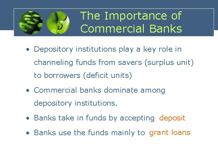 The Importance of Commercial Banks • Depository institutions play a key role in channeling