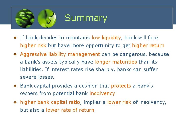 Summary If bank decides to maintains low liquidity, bank will face higher risk but
