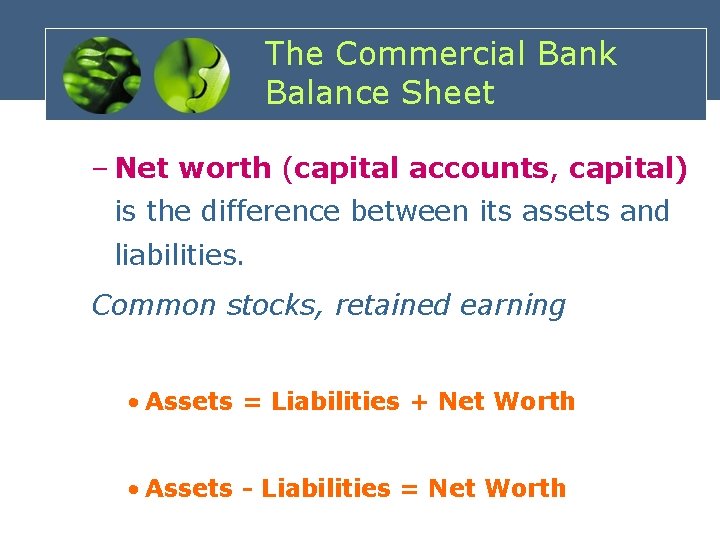 The Commercial Bank Balance Sheet – Net worth (capital accounts, capital) is the difference