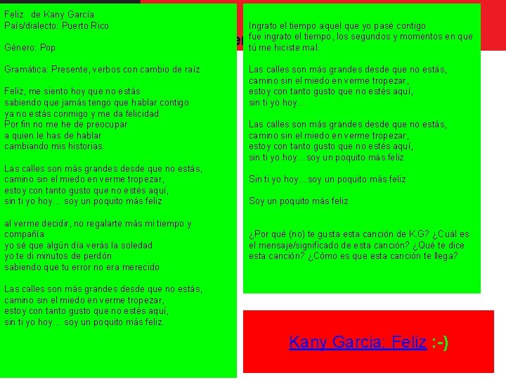 Feliz de Kany García País/dialecto: Puerto Rico Género: Pop Ingrato el tiempo aquel que Feliz de Kany García País/dialecto: Puerto Rico Género: Pop Ingrato el tiempo aquel que