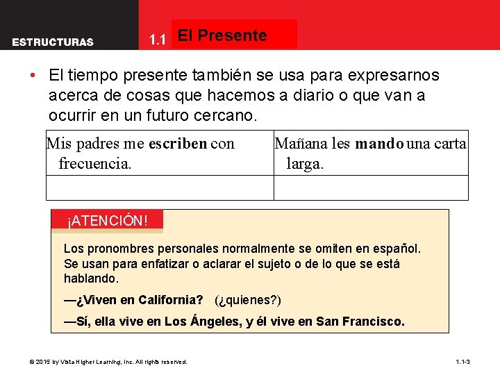 El Presente 1. 1 The present tense • El tiempo presente también se usa El Presente 1. 1 The present tense • El tiempo presente también se usa