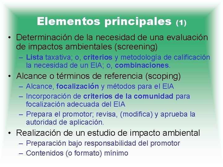 Elementos principales (1) • Determinación de la necesidad de una evaluación de impactos ambientales