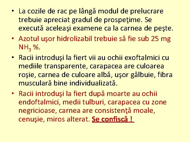  • La cozile de rac pe lângǎ modul de prelucrare trebuie apreciat gradul