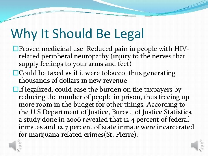 Why It Should Be Legal �Proven medicinal use. Reduced pain in people with HIVrelated