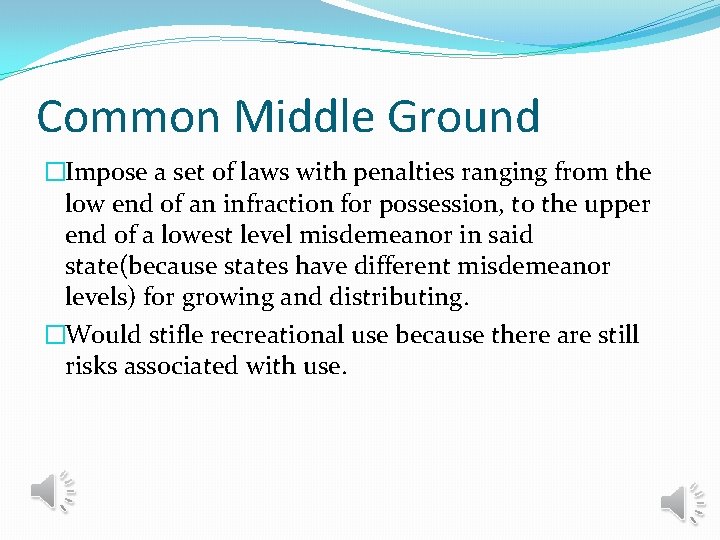 Common Middle Ground �Impose a set of laws with penalties ranging from the low