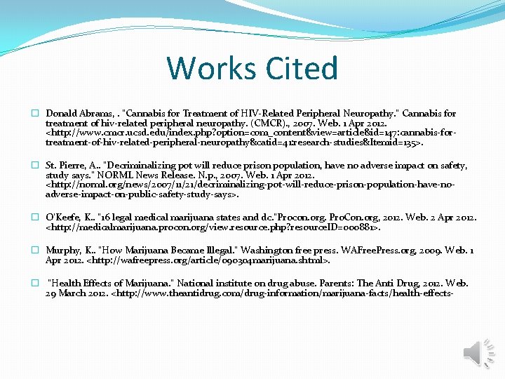 Works Cited � Donald Abrams, . "Cannabis for Treatment of HIV-Related Peripheral Neuropathy. "