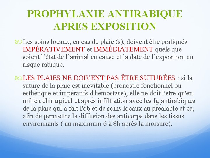 PROPHYLAXIE ANTIRABIQUE APRES EXPOSITION Les soins locaux, en cas de plaie (s), doivent être