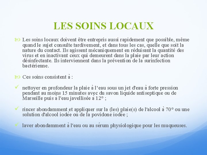 LES SOINS LOCAUX Les soins locaux doivent être entrepris aussi rapidement que possible, même